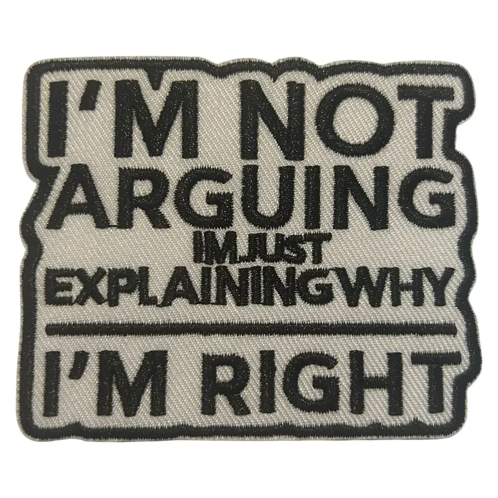 I'm Not Arguing Iron On Patch